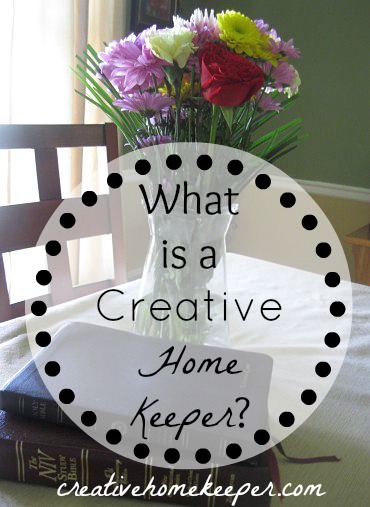 The Creativity in Being a Home Keeper