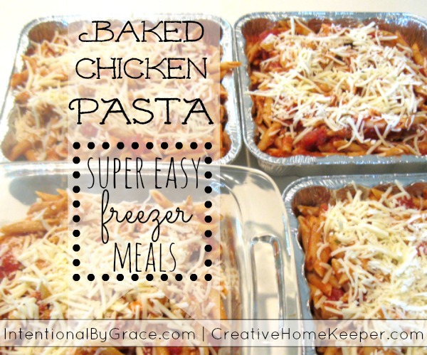 Baked Chicken Pasta {Super Easy Freezer Meals}