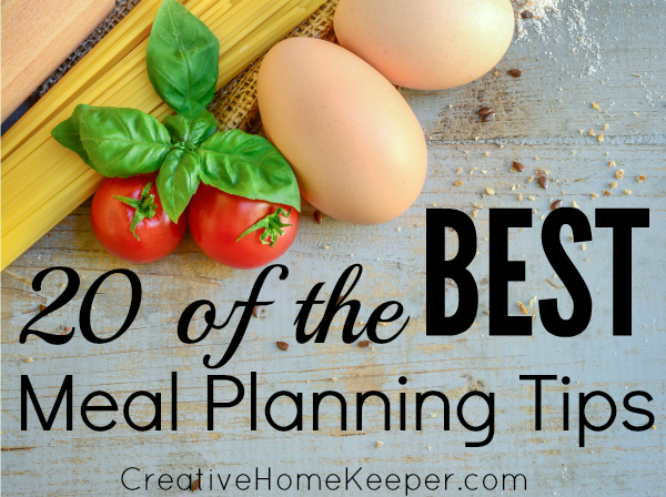 20 of the BEST Meal Planning Tips - Creative Home Keeper