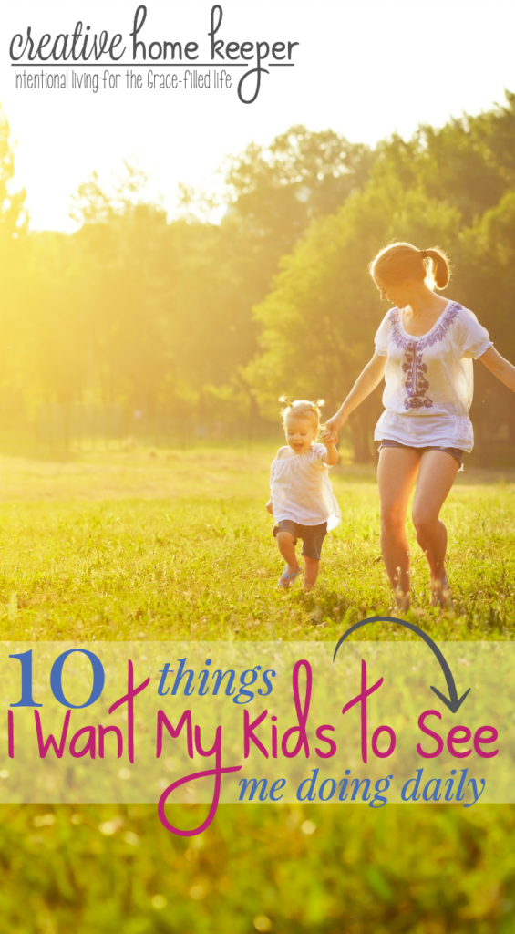 Motherhood is hard but so rewarding. There are ups and downs to our days pouring into and loving our kids. To make sure we are being intentional with our time, it's important to sit down and think through a list of things we want our kids to see us doing on a daily basis. These are the best lessons we can teach our children. 