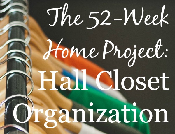 Are your hall closets stuffed and overflowing? It's time to tackle closet organization on the 52-Week Home Project journey. Simple tips and tricks, as well as a look into a real hall closet organization project. 