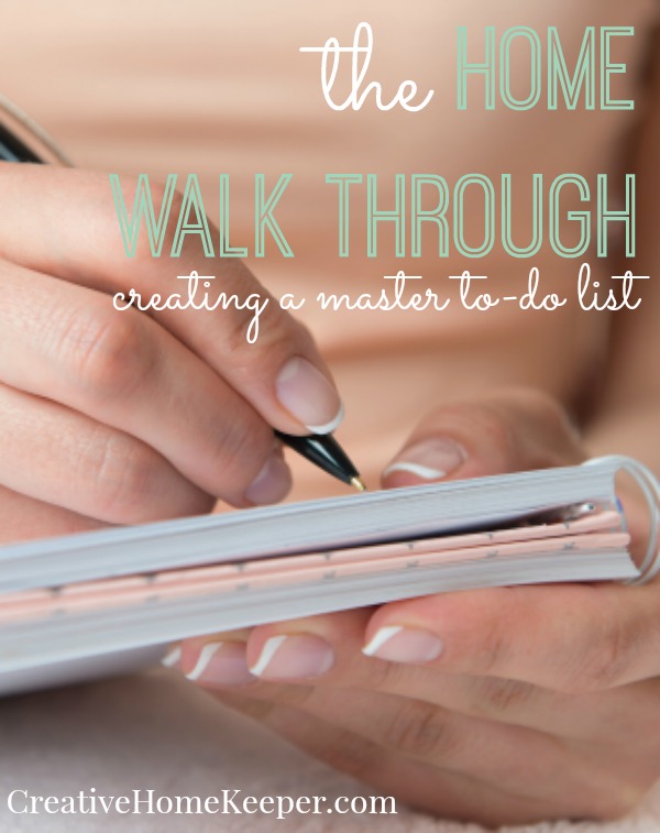 Feeling overwhelmed by all the projects and to-do lists that need to be done around the house and don't know where to start? Complete a house walk through by making a one master to-do list to help prioritize and focus on what really needs to be done and plan for those future "fun" projects. 