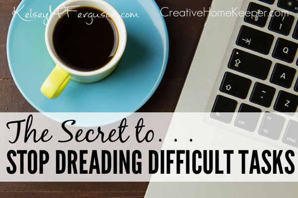 The Secret to Stop Dreading Difficult (or mundane) Tasks