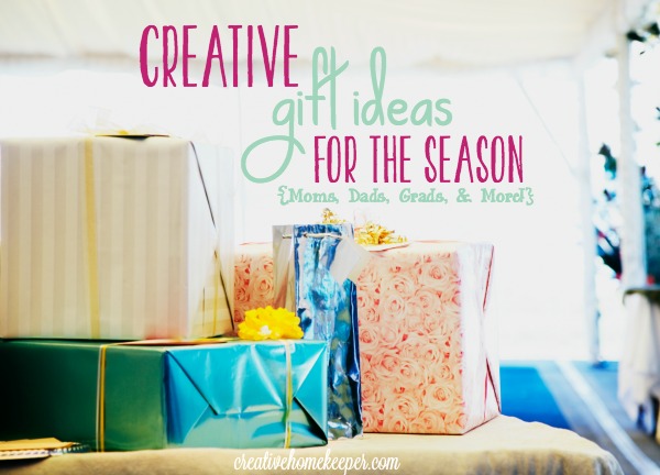 17 Creative Gift Ideas for the Season {Moms, Dads, Grads, & More!}