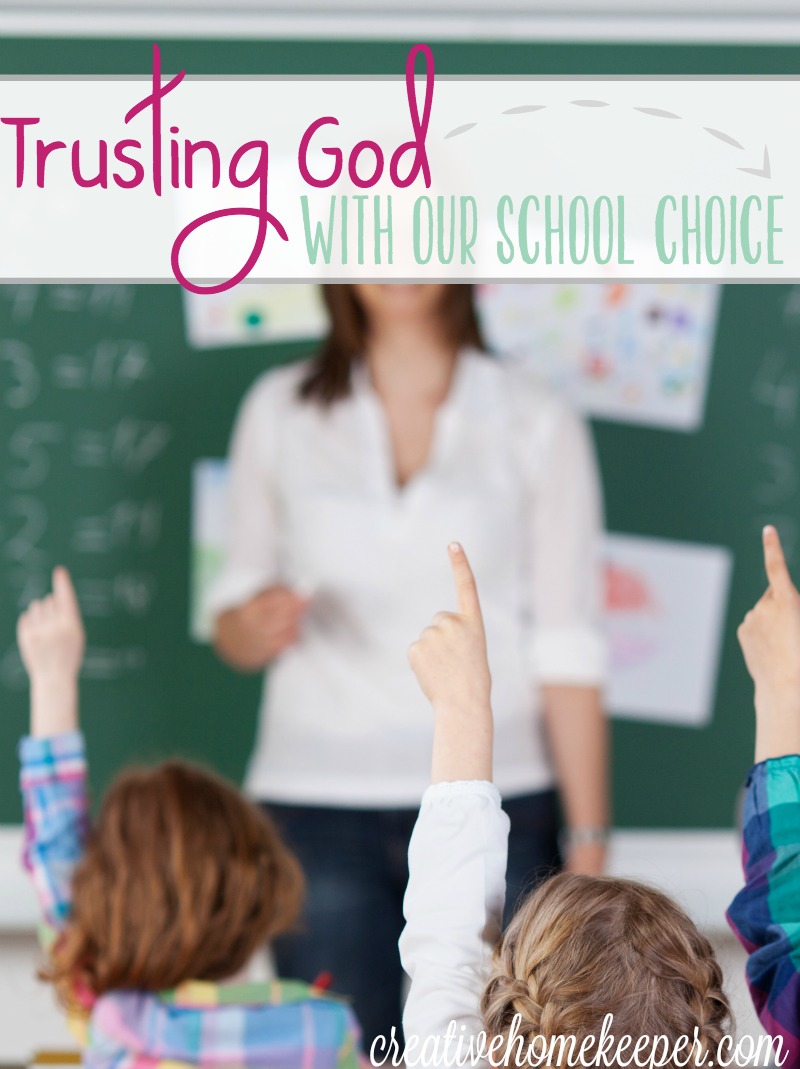 Homeschool, public school or private school, are you making your school choice out of fear or by faithfully praying and allowing God to lead you to the best decision for your family?