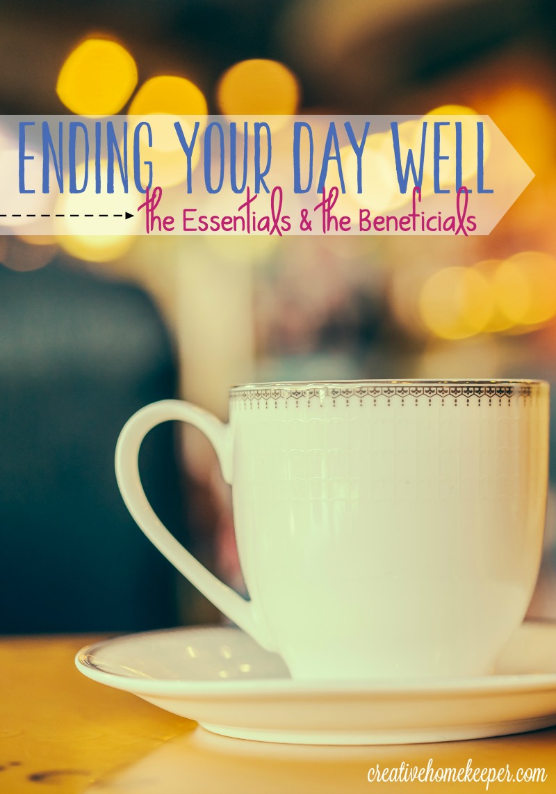 A great day begins the night before, so ending your day well is key to setting up your next day with success! A solid evening routine consists of both the essentials, the things that just have to get done, and the beneficials, the activities that restore, refresh and prep for some amazing sleep. 