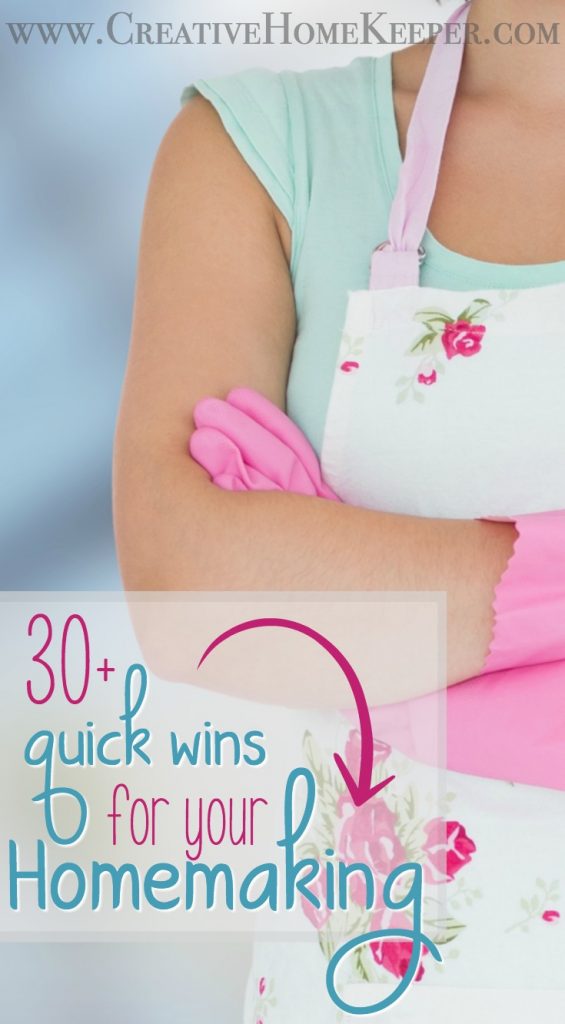 30+ Homemaking Quick Wins