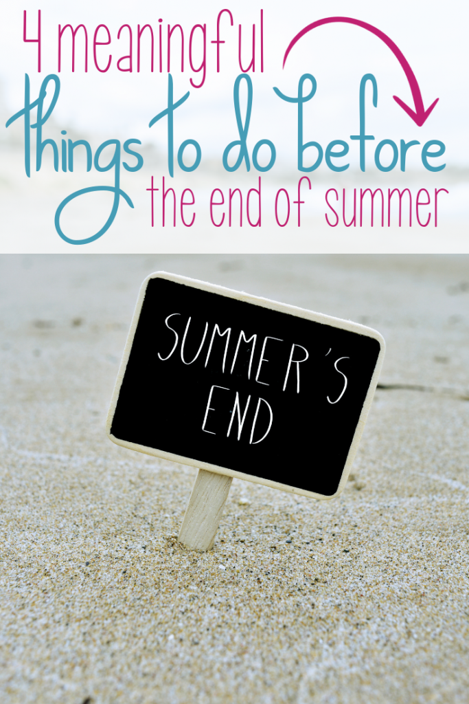4 Meaningful Things to do Before the End of Summer